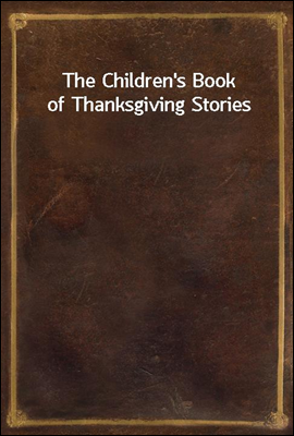 The Children&#39;s Book of Thanksgiving Stories