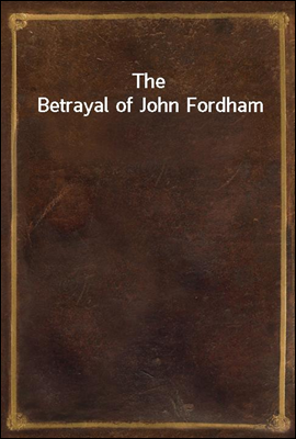 The Betrayal of John Fordham