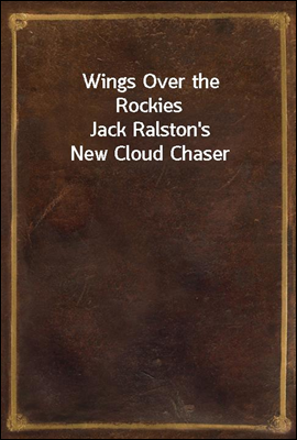 Wings Over the Rockies
Jack Ralston's New Cloud Chaser