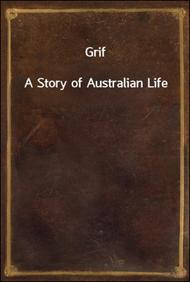 Grif
A Story of Australian Life