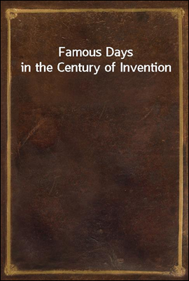 Famous Days in the Century of Invention