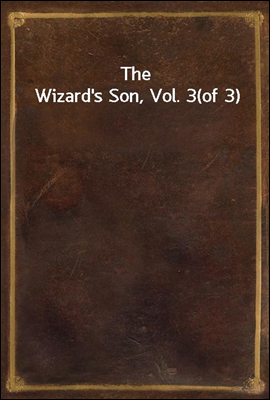 The Wizard&#39;s Son, Vol. 3(of 3)