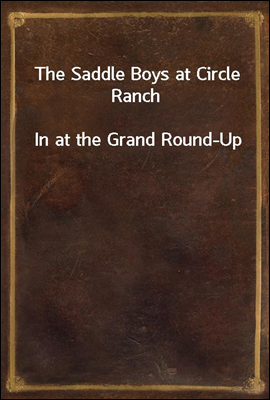 The Saddle Boys at Circle Ranch
In at the Grand Round-Up