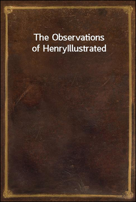 The Observations of Henry
Illustrated