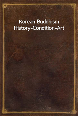 Korean Buddhism
History-Condition-Art