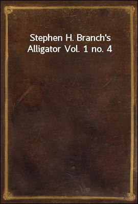 Stephen H. Branch&#39;s Alligator Vol. 1 no. 4