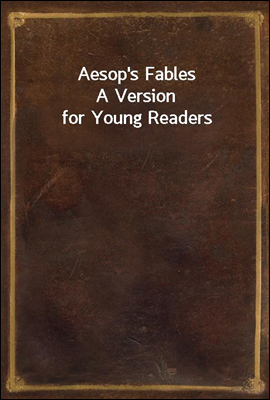 Aesop&#39;s Fables
A Version for Young Readers