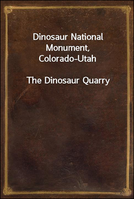 Dinosaur National Monument, Colorado-Utah
The Dinosaur Quarry