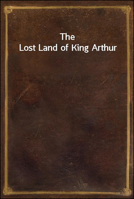 The Lost Land of King Arthur