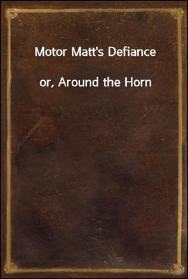 Motor Matt&#39;s Defiance
or, Around the Horn