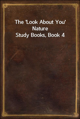 The 'Look About You' Nature Study Books, Book 4