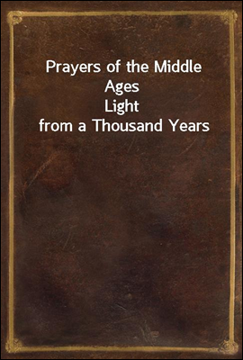 Prayers of the Middle Ages
Light from a Thousand Years