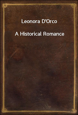 Leonora D&#39;Orco
A Historical Romance