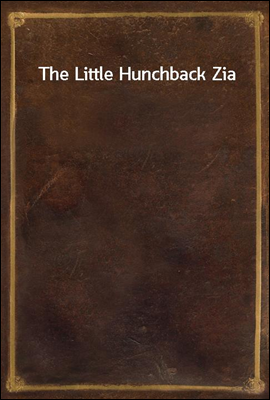 The Little Hunchback Zia