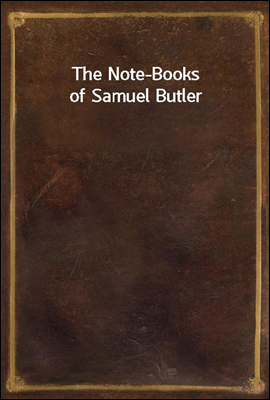 The Note-Books of Samuel Butler