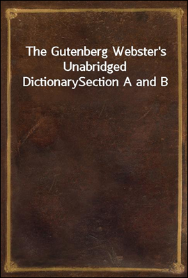 The Gutenberg Webster`s Unabridged Dictionary