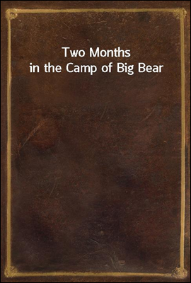 Two Months in the Camp of Big Bear