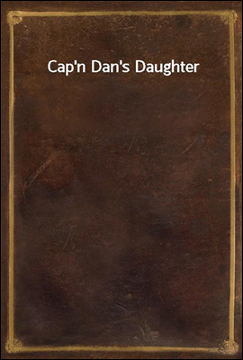 Cap&#39;n Dan&#39;s Daughter