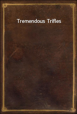 Tremendous Trifles