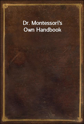 Dr. Montessori's Own Handbook