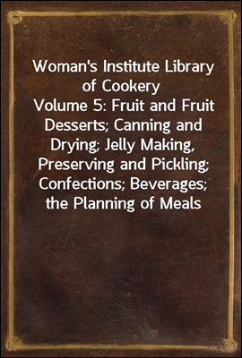 Woman's Institute Library of Cookery
Volume 5