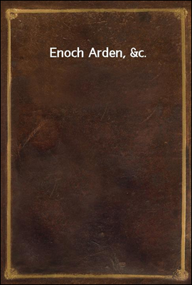 Enoch Arden, &amp;c.