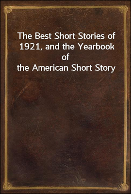 The Best Short Stories of 1921, and the Yearbook of the American Short Story