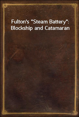 Fulton's "Steam Battery"