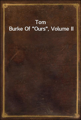 Tom Burke Of &quot;Ours&quot;, Volume II