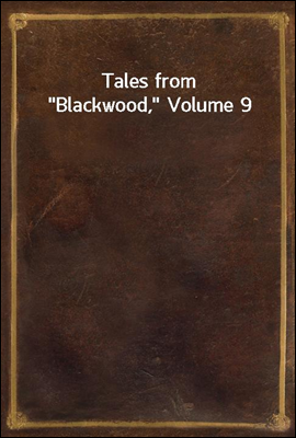 Tales from &quot;Blackwood,&quot; Volume 9