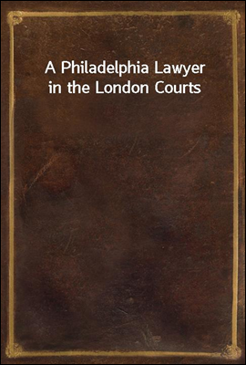 A Philadelphia Lawyer in the London Courts