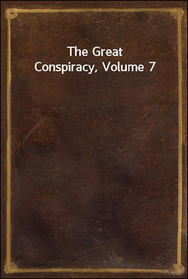 The Great Conspiracy, Volume 7