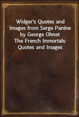 Widger&#39;s Quotes and Images from Serge Panine by George Ohnet<br/>The French Immortals