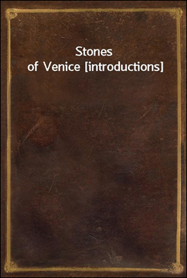 Stones of Venice [introductions]