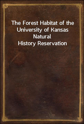 The Forest Habitat of the University of Kansas Natural History Reservation