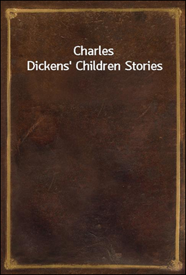 Charles Dickens' Children Stories