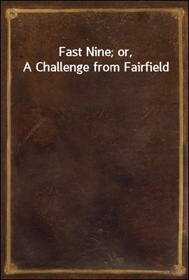 Fast Nine; or, A Challenge from Fairfield