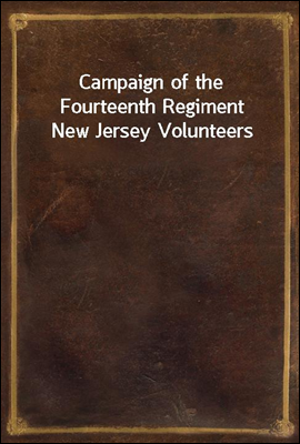 Campaign of the Fourteenth Regiment New Jersey Volunteers