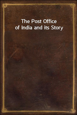 The Post Office of India and its Story