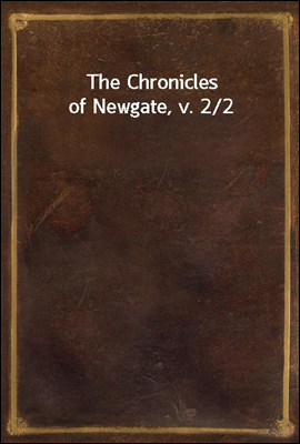 The Chronicles of Newgate, v. 2/2