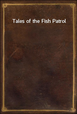 Tales of the Fish Patrol