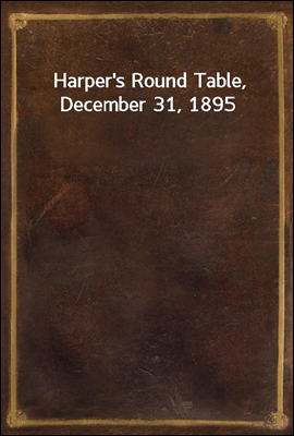 Harper's Round Table, December 31, 1895