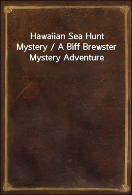 Hawaiian Sea Hunt Mystery / A Biff Brewster Mystery Adventure