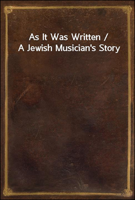 As It Was Written / A Jewish Musician&#39;s Story