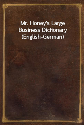 Mr. Honey&#39;s Large Business Dictionary (English-German)