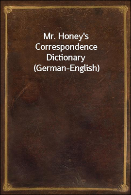 Mr. Honey&#39;s Correspondence Dictionary (German-English)