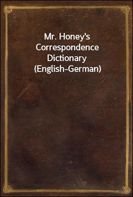 Mr. Honey&#39;s Correspondence Dictionary (English-German)