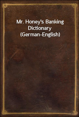 Mr. Honey&#39;s Banking Dictionary (German-English)