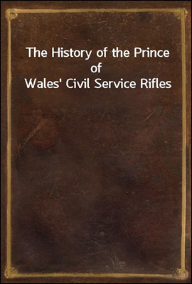 The History of the Prince of Wales' Civil Service Rifles