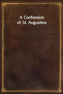 A Confession of St. Augustine